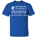Those Who Deny Dragons Are Often Eaten Shirt