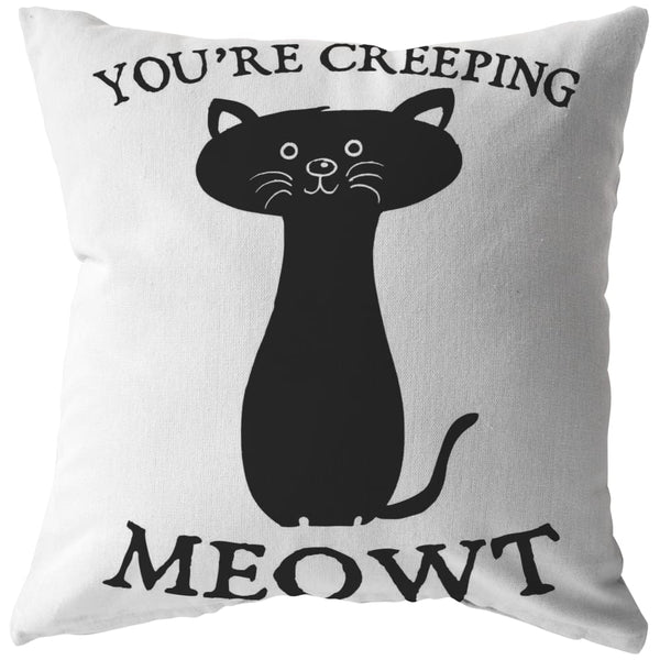 Youre Creeping Meowt Pillow - The Moonlight Shop