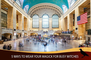 5 Ways To Wear Your Magick For Busy Witches