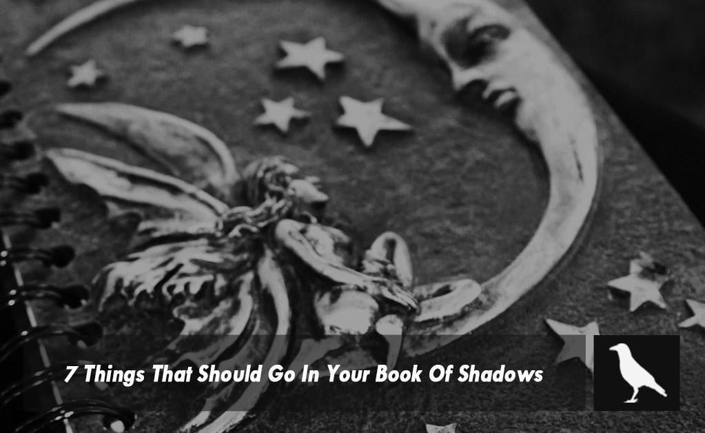 7 Things That Should Go In Your Book Of Shadows