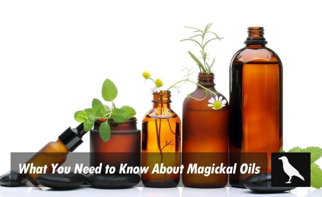 What You Need To Know About Magickal Oils
