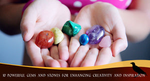 10 POWERFUL GEMS AND STONES FOR ENHANCING CREATIVITY AND INSPIRATION