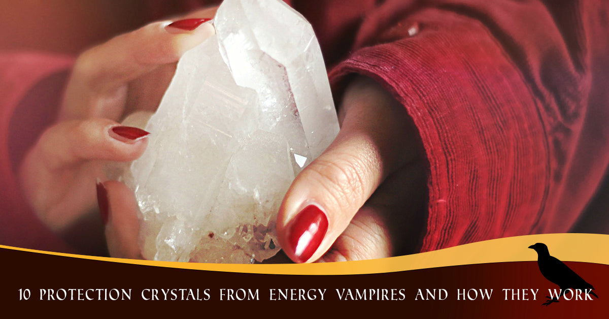 10 Protection Crystals from Energy Vampires & How they Work