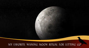 My Favorite Waning Moon Ritual For Letting Go