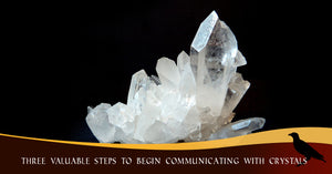 Three Valuable Steps to Begin Communicating with Crystals