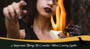 4 Important Things To Consider When Casting Spells