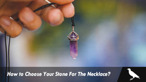 How to Choose Your Stone For The Necklace? 