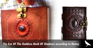 The Eye Of The Goddess Book Of Shadows according to Danny
