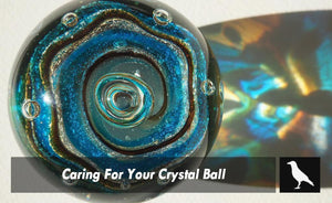Caring For Your Crystal Ball