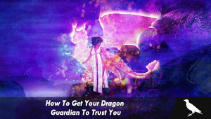 How To Get Your Dragon Guardian To Trust You