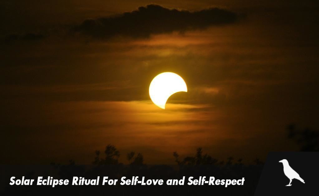 Solar Eclipse Ritual For Self-Love and Self-Respect