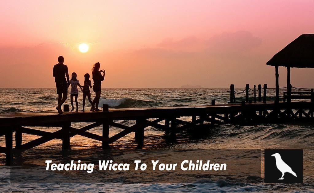 Teaching Wicca To Your Children