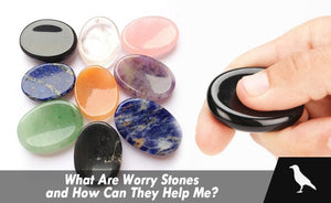 What Are Worry Stones and How Can They Help Me?