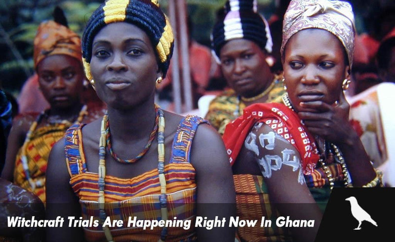 Witchcraft Trials Are Happening Right Now In Ghana - The Moonlight Shop