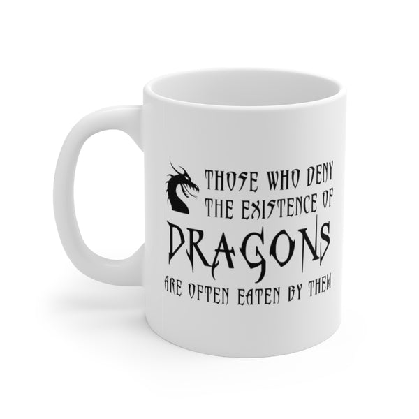 Those Who Deny Dragons Are Often Eaten Mug