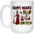 Don't Make Me Flip My Witch Switch Mug