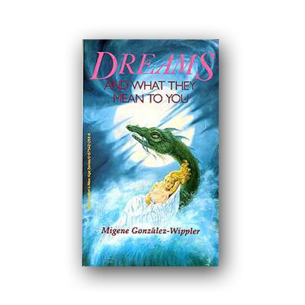 Dreams And What They Mean To You By Migene Gonzalez-Wippler