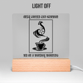 Only Coffee Can Summon Me Light Up Acrylic Sign