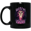 I Am A Witch, I Don't Wait For Karma Mug