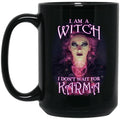 I Am A Witch, I Don't Wait For Karma Mug