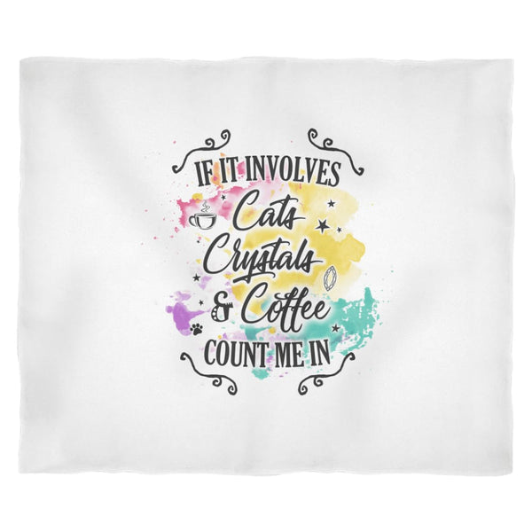 If It Involves Cats Crystals & Coffee Count Me In Fleece Blanket - The Moonlight Shop