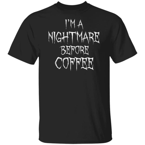 Im A Nightmare Before Coffee Shirt - The Moonlight Shop