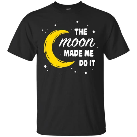 The Moon Made Me Do It Shirt