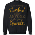 We Are All Made Up Of Stardust Shirt