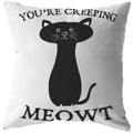 You're Creeping Meowt Pillow